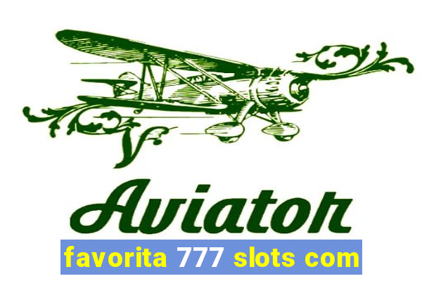 favorita 777 slots com